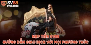 Việc nạp tiền SV88 không chỉ đơn giản