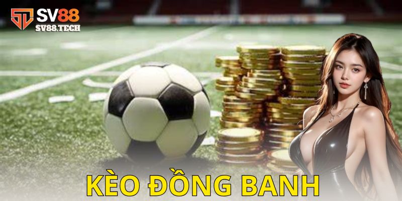 Chiến thuật và mẹo chơi kèo đồng banh hiệu quả